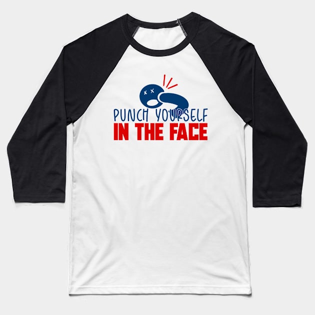 Punch Yourself In The Face! MDF Fan Shirt Baseball T-Shirt by freezethecomedian